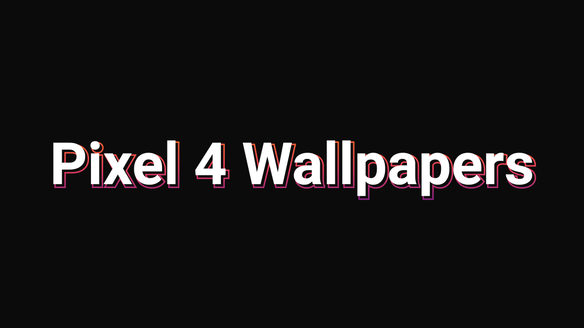 All Pixel 4 Leaked Wallpapers
